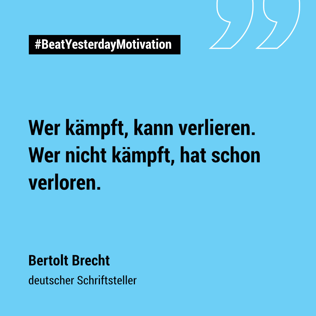 Spruch zum Durchhalten von Bertolt Brecht