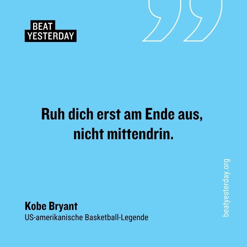 Motivierender Spruch von Kobe Bryant: „Ruh dich erst am Ende aus, nicht mittendrin.“