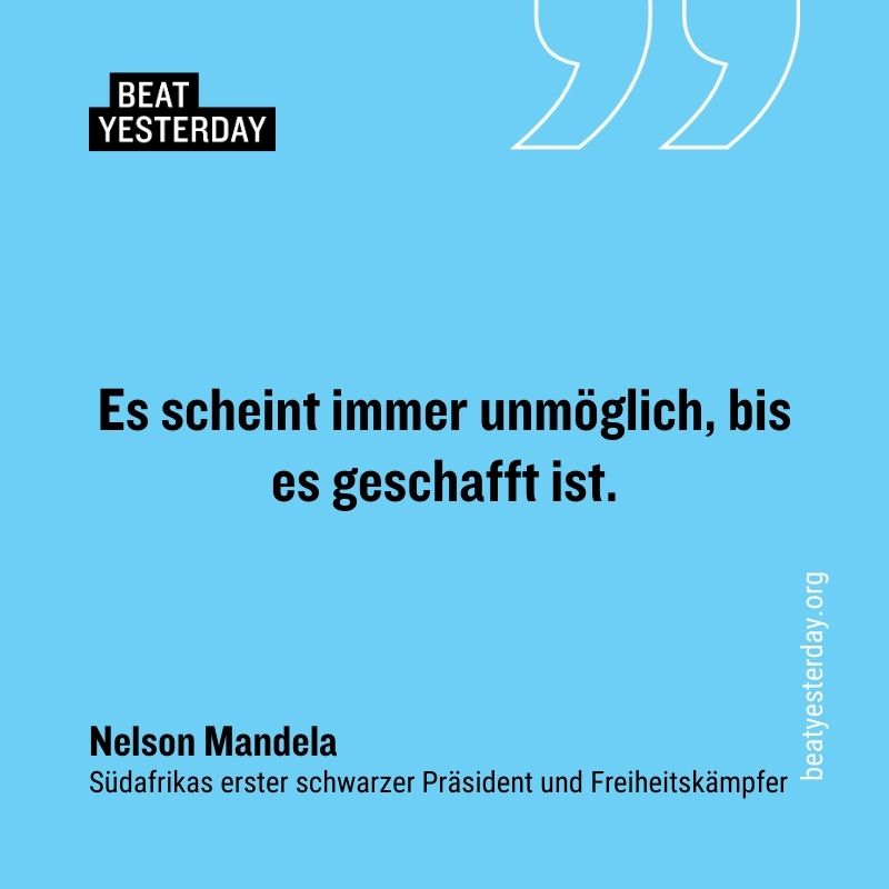Motivierender Spruch von Nelson Mandela: „Es scheint immer unmöglich, bis es geschafft ist.“