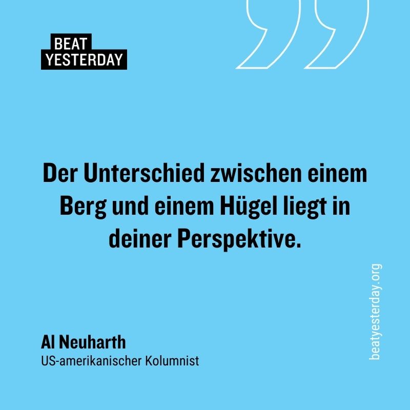 Motivierender Spruch von Jim Rohn: „Der Unterschied zwischen einem Berg und einem Hügel liegt in deiner Perspektive.“