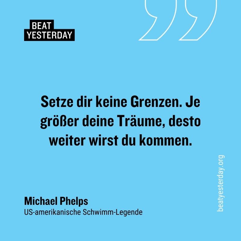 Motivierender Spruch von Michael Phelps: „Setze dir keine Grenzen. Je größer deine Träume, desto weiter wirst du kommen.“