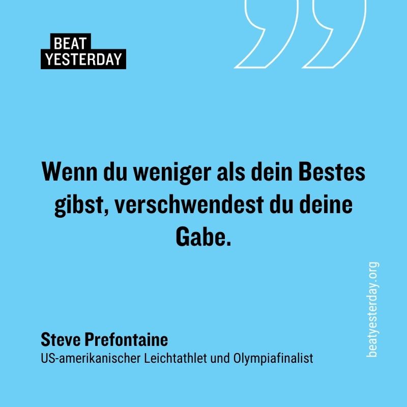 Motivierender Spruch von Steve Prefontaine: „Wenn du weniger als dein Bestes gibst, verschwendest du deine Gabe.“