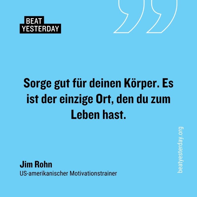 Motivierender Spruch von Jim Rohn: „Sorge gut für deinen Körper. Es ist der einzige Ort, den du zum Leben hast.“